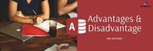 Advantages & Disadvantages of MS Access