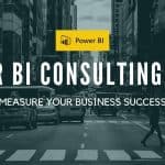 How to measure your Business Success with Microsoft Power BI: A Power BI Business Consulting Guide
